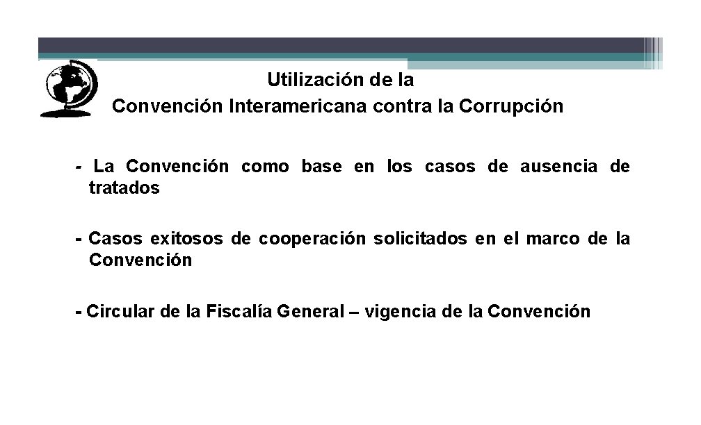 Utilización de la Convención Interamericana contra la Corrupción - La Convención como base en