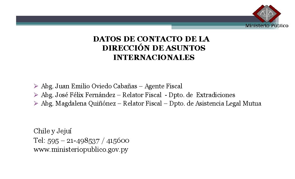 DATOS DE CONTACTO DE LA DIRECCIÓN DE ASUNTOS INTERNACIONALES Abg. Juan Emilio Oviedo Cabañas