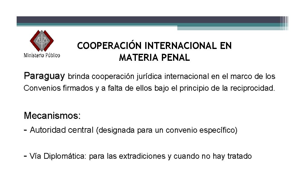 COOPERACIÓN INTERNACIONAL EN MATERIA PENAL Paraguay brinda cooperación jurídica internacional en el marco de