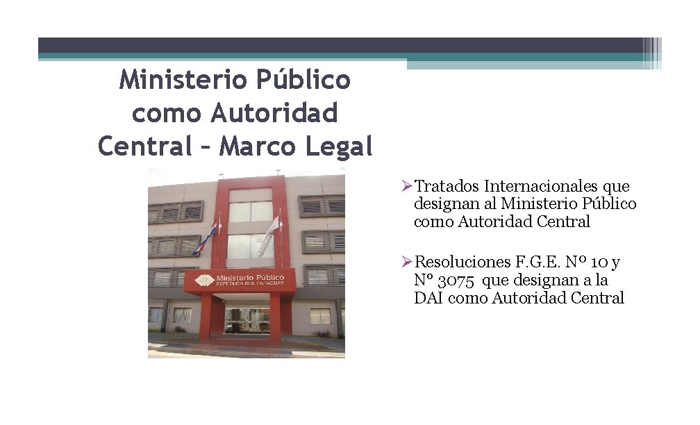 Ministerio Público como Autoridad Central – Marco Legal Tratados Internacionales que designan al Ministerio