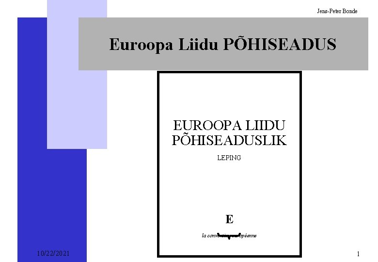 Jens-Peter Bonde Euroopa Liidu PÕHISEADUS EUROOPA LIIDU PÕHISEADUSLIK LEPING E la convention européenne 10/22/2021