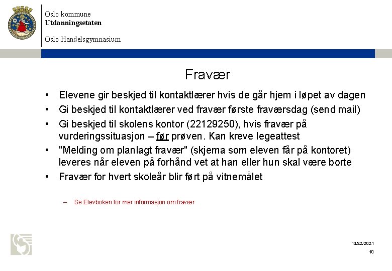Oslo kommune Utdanningsetaten Oslo Handelsgymnasium Fravær • Elevene gir beskjed til kontaktlærer hvis de