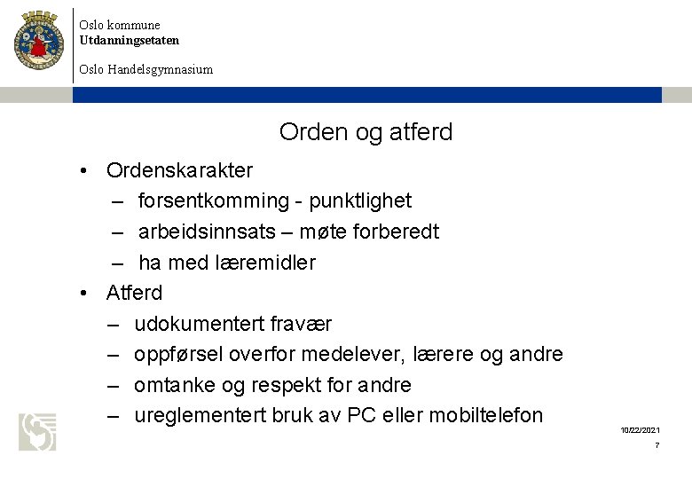 Oslo kommune Utdanningsetaten Oslo Handelsgymnasium Orden og atferd • Ordenskarakter – forsentkomming - punktlighet