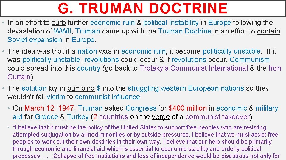 G. TRUMAN DOCTRINE • In an effort to curb further economic ruin & political