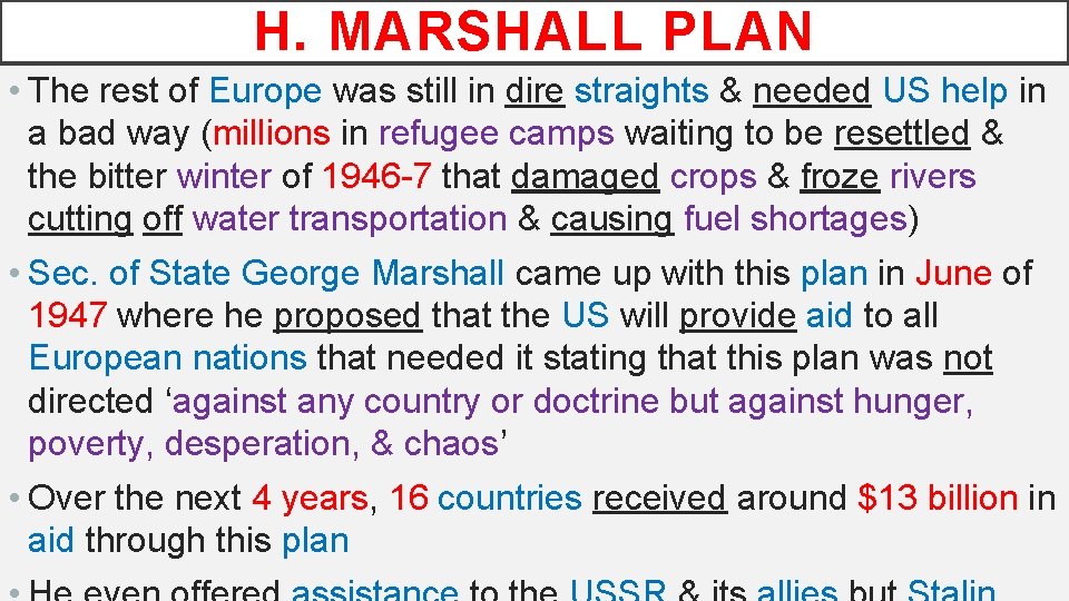H. MARSHALL PLAN • The rest of Europe was still in dire straights &
