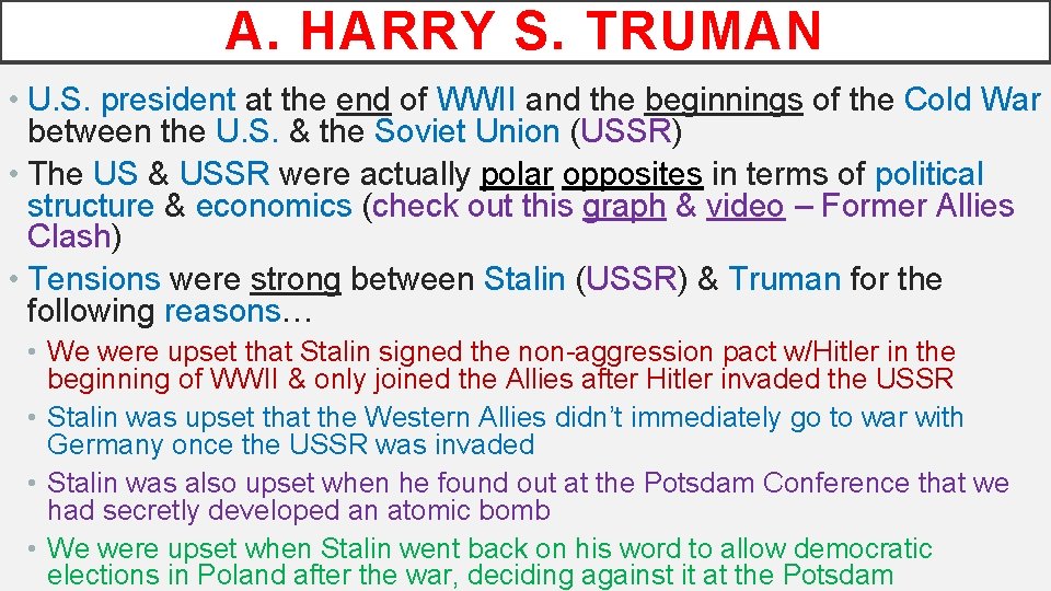 A. HARRY S. TRUMAN • U. S. president at the end of WWII and