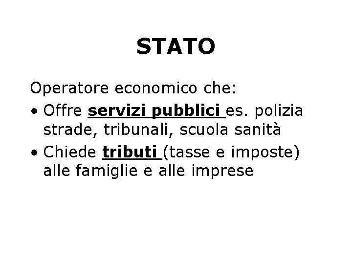 STATO Operatore economico che: • Offre servizi pubblici es. polizia strade, tribunali, scuola sanità