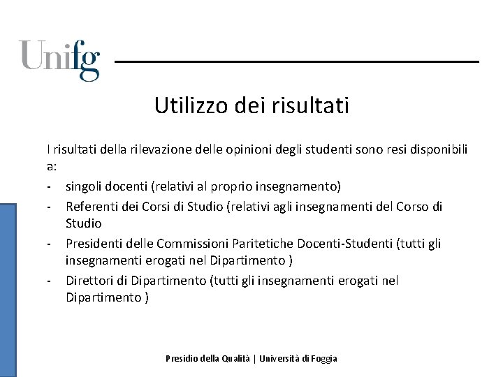 Utilizzo dei risultati I risultati della rilevazione delle opinioni degli studenti sono resi disponibili