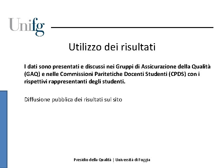 Utilizzo dei risultati I dati sono presentati e discussi nei Gruppi di Assicurazione della