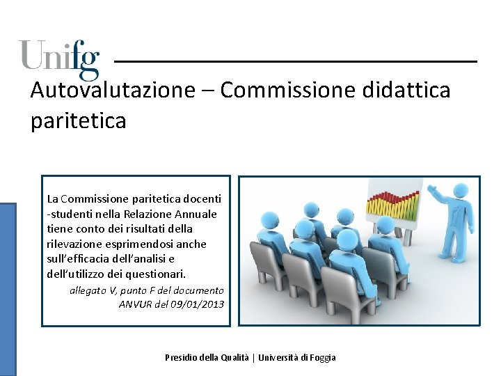 Autovalutazione – Commissione didattica paritetica La Commissione paritetica docenti -studenti nella Relazione Annuale tiene