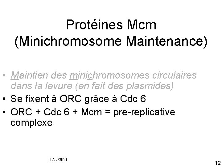 Protéines Mcm (Minichromosome Maintenance) • Maintien des minichromosomes circulaires dans la levure (en fait