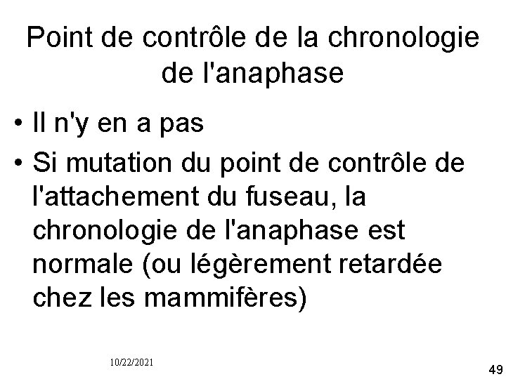 Point de contrôle de la chronologie de l'anaphase • Il n'y en a pas