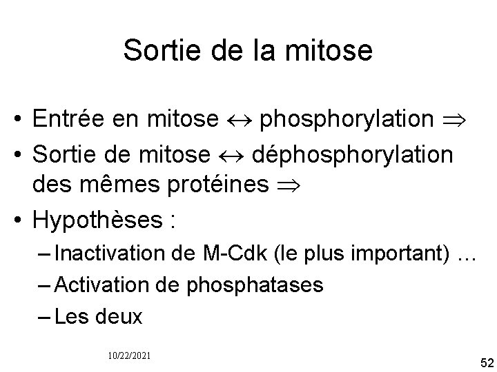 Sortie de la mitose • Entrée en mitose phosphorylation • Sortie de mitose déphosphorylation