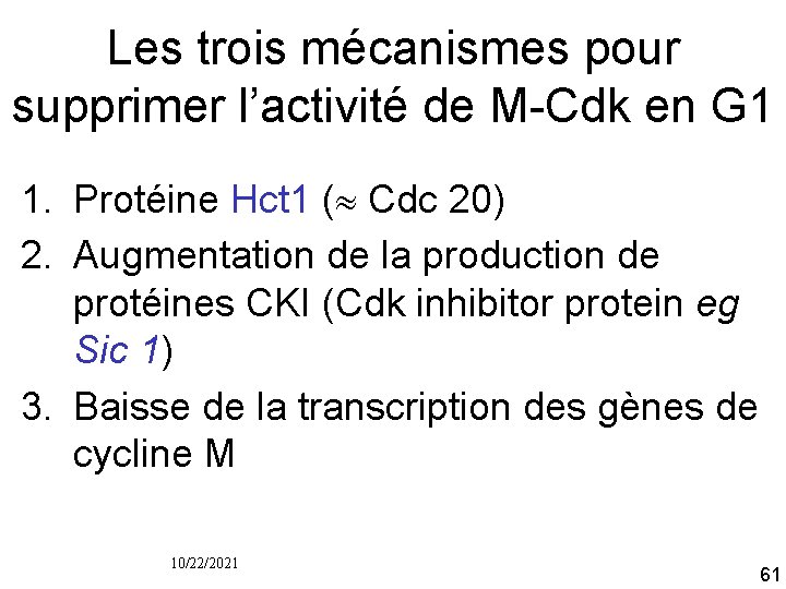 Les trois mécanismes pour supprimer l’activité de M Cdk en G 1 1. Protéine