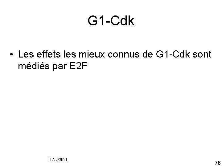 G 1 Cdk • Les effets les mieux connus de G 1 Cdk sont