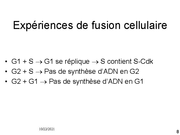 Expériences de fusion cellulaire • G 1 + S G 1 se réplique S