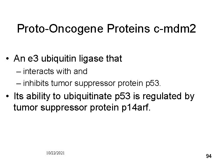Proto Oncogene Proteins c mdm 2 • An e 3 ubiquitin ligase that –