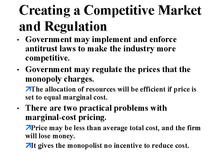 Creating a Competitive Market and Regulation • • Government may implement and enforce antitrust