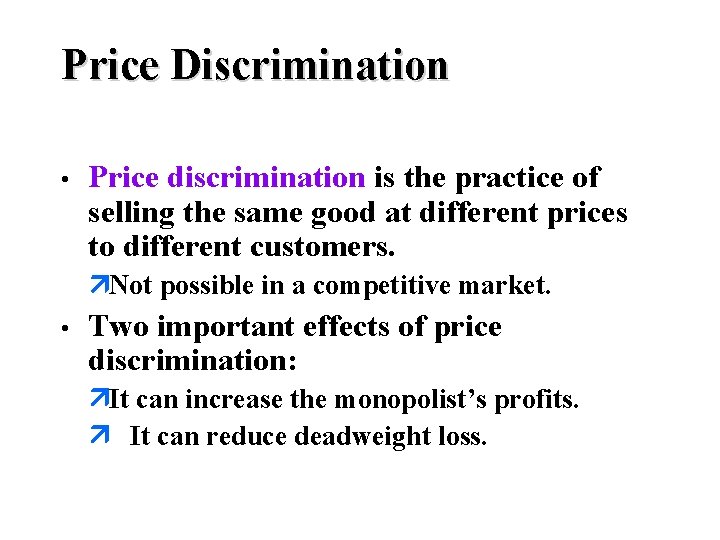 Price Discrimination • Price discrimination is the practice of selling the same good at