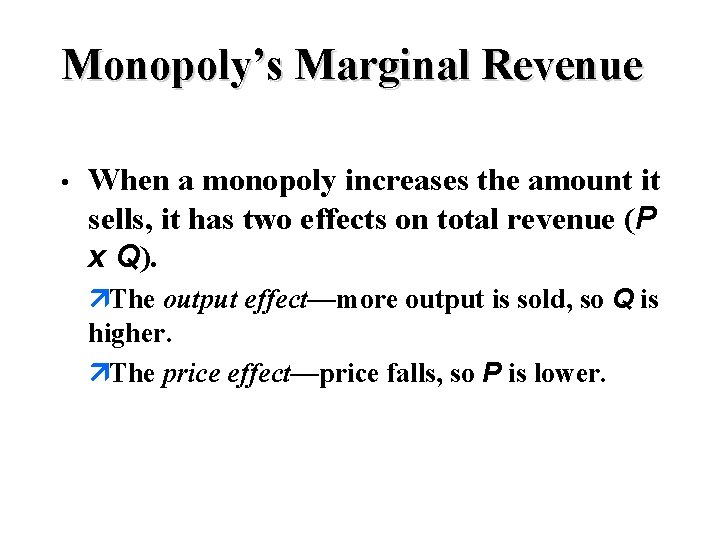 Monopoly’s Marginal Revenue • When a monopoly increases the amount it sells, it has