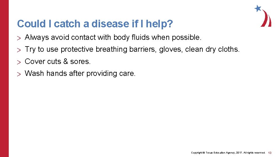 Could I catch a disease if I help? > Always avoid contact with body
