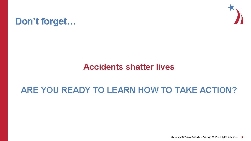 Don’t forget… Accidents shatter lives ARE YOU READY TO LEARN HOW TO TAKE ACTION?