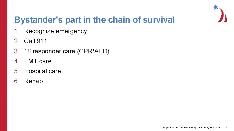 Bystander’s part in the chain of survival 1. Recognize emergency 2. Call 911 3.