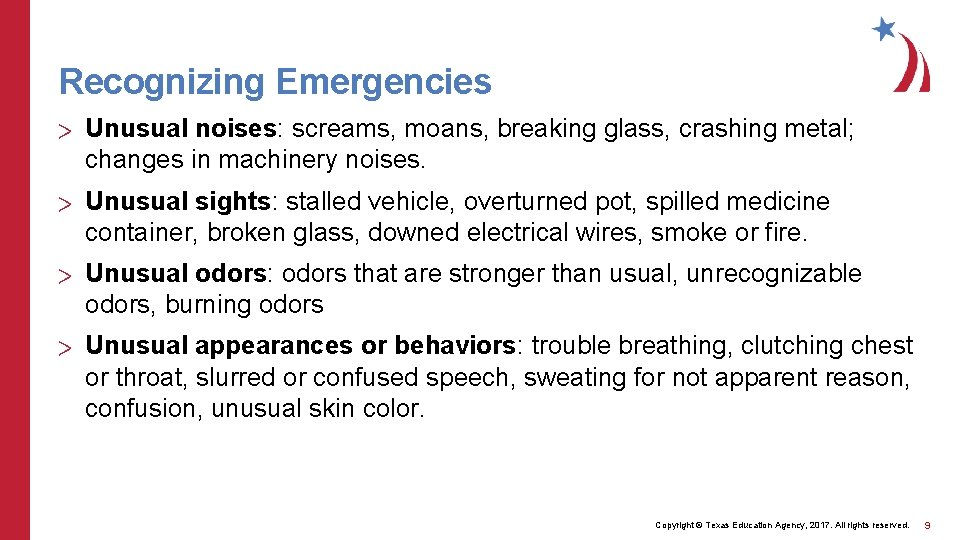 Recognizing Emergencies > Unusual noises: screams, moans, breaking glass, crashing metal; changes in machinery