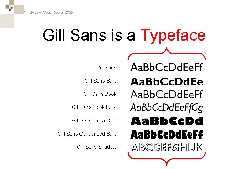 Principles of Visual Design 2720 Gill Sans is a Typeface Gill Sans Bold Gill