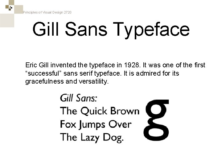 Principles of Visual Design 2720 Gill Sans Typeface Eric Gill invented the typeface in