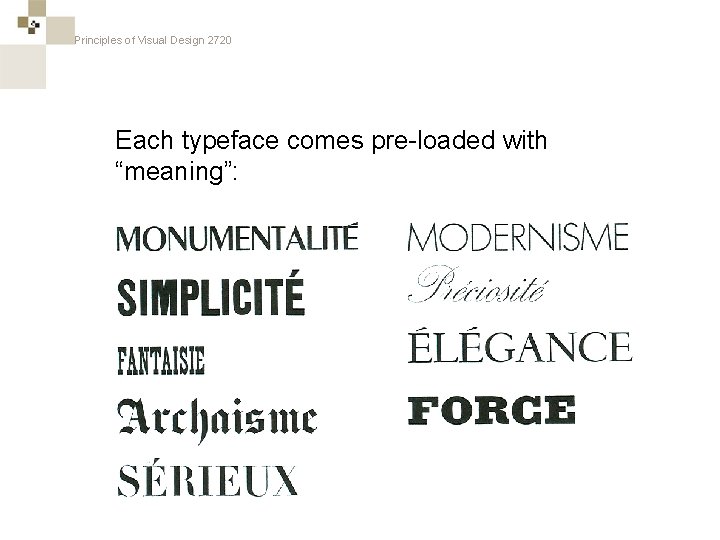 Principles of Visual Design 2720 Each typeface comes pre-loaded with “meaning”: 