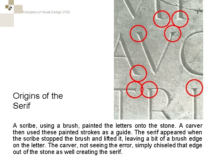 Principles of Visual Design 2720 Origins of the Serif A scribe, using a brush,