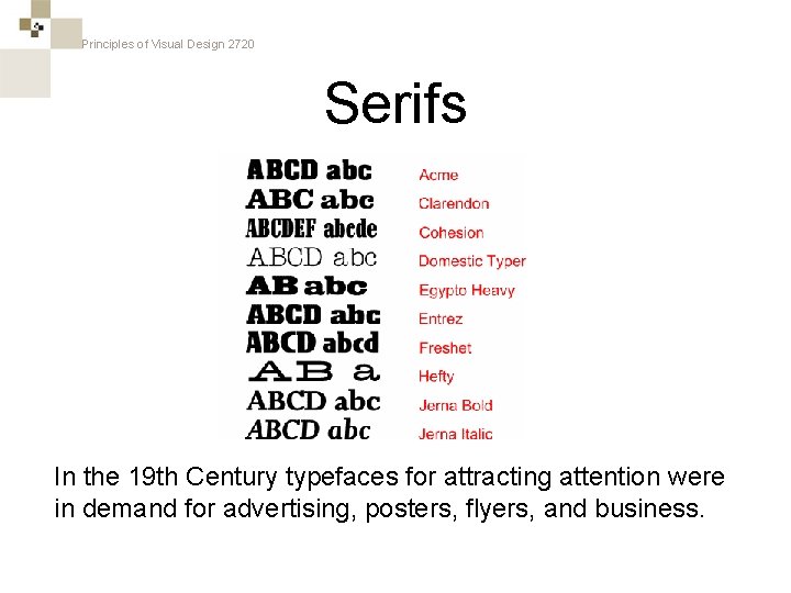 Principles of Visual Design 2720 Serifs In the 19 th Century typefaces for attracting