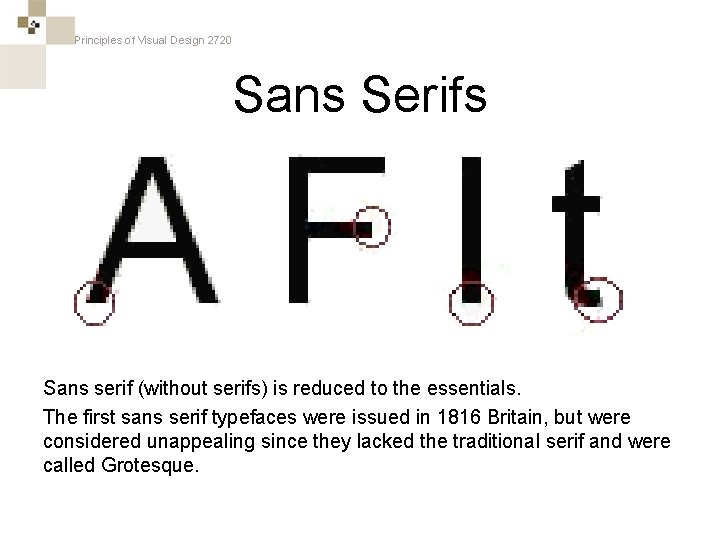 Principles of Visual Design 2720 Sans Serifs Sans serif (without serifs) is reduced to