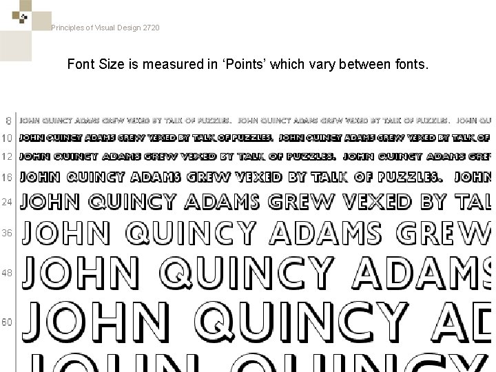 Principles of Visual Design 2720 Font Size is measured in ‘Points’ which vary between