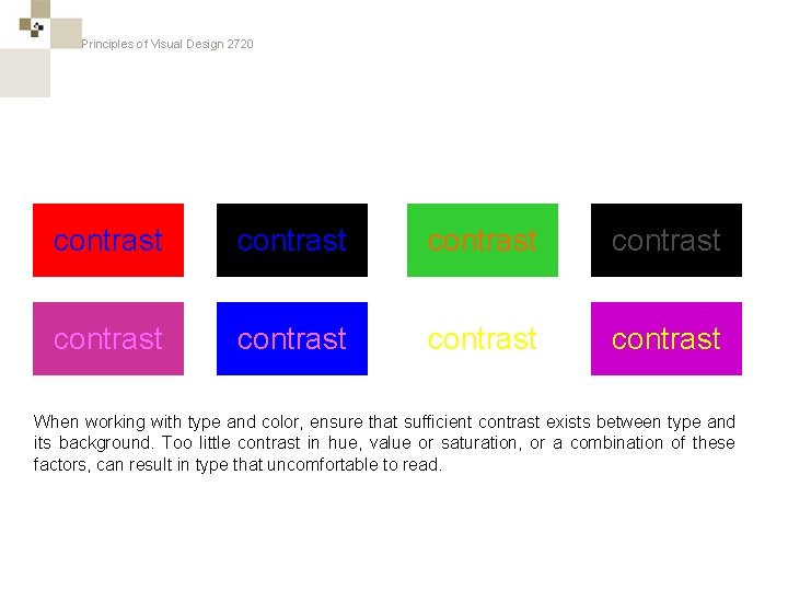 Principles of Visual Design 2720 contrast contrast When working with type and color, ensure