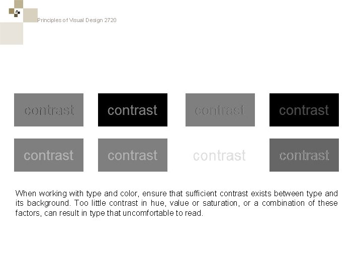 Principles of Visual Design 2720 contrast contrast When working with type and color, ensure