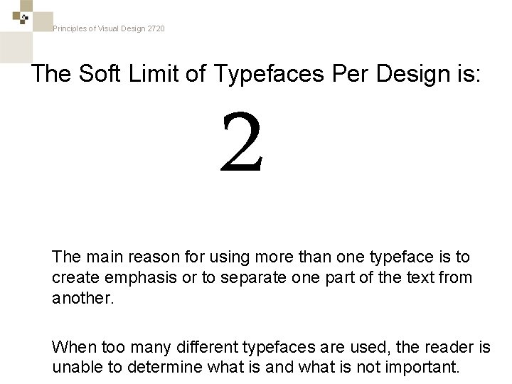 Principles of Visual Design 2720 The Soft Limit of Typefaces Per Design is: 2