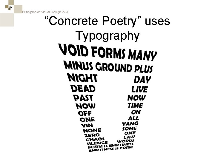 Principles of Visual Design 2720 “Concrete Poetry” uses Typography 