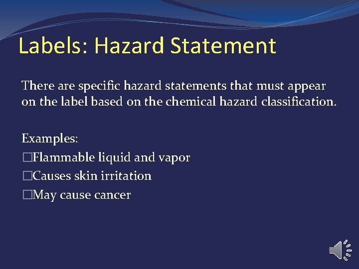 Labels: Hazard Statement There are specific hazard statements that must appear on the label