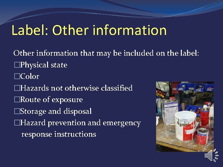 Label: Other information that may be included on the label: �Physical state �Color �Hazards