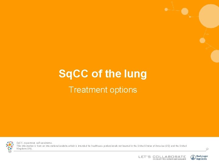 Sq. CC of the lung Treatment options Sq. CC, squamous cell carcinoma. This information
