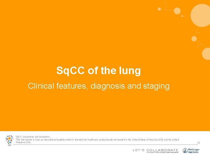 Sq. CC of the lung Clinical features, diagnosis and staging Sq. CC, squamous cell
