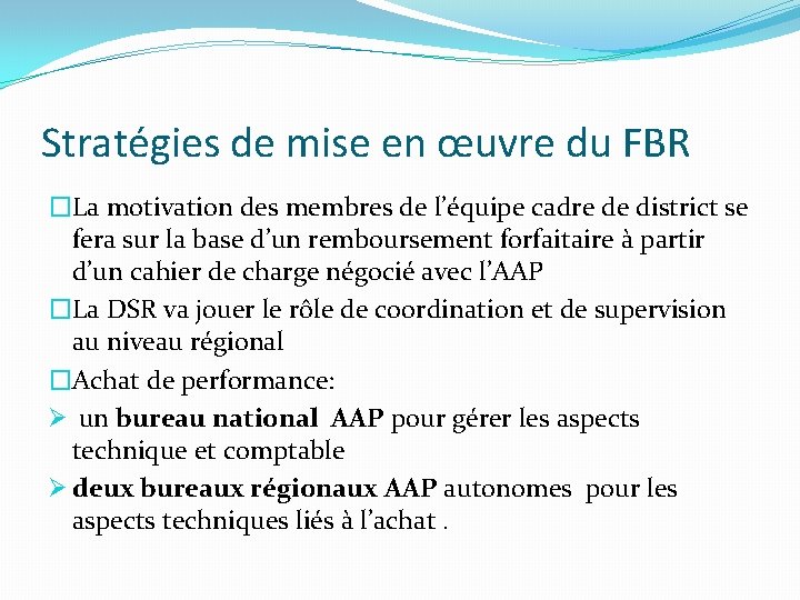 Stratégies de mise en œuvre du FBR �La motivation des membres de l’équipe cadre