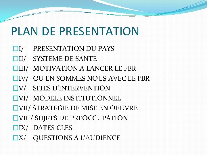 PLAN DE PRESENTATION �I/ PRESENTATION DU PAYS �II/ SYSTEME DE SANTE �III/ MOTIVATION A