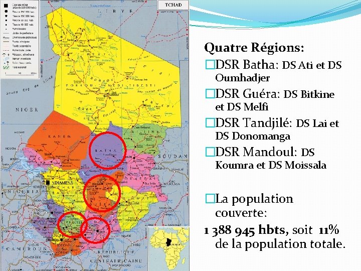 Quatre Régions: �DSR Batha: DS Ati et DS Oumhadjer �DSR Guéra: DS Bitkine et