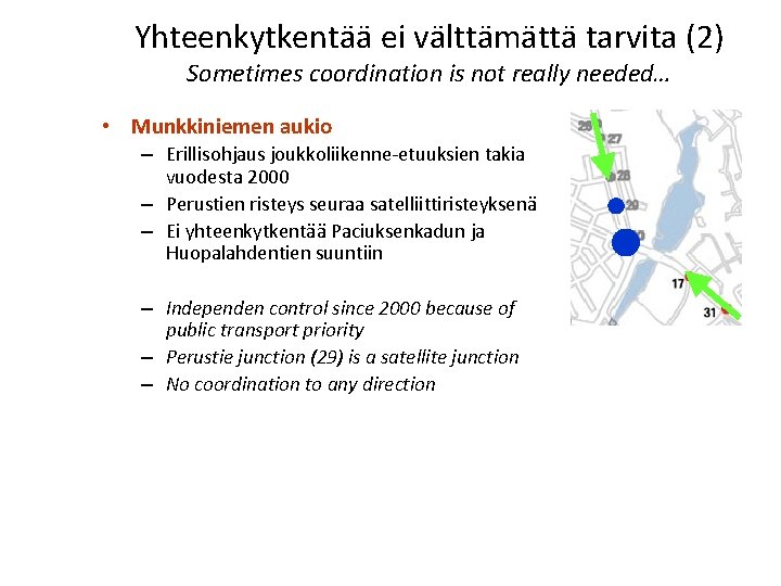 Yhteenkytkentää ei välttämättä tarvita (2) Sometimes coordination is not really needed… • Munkkiniemen aukio