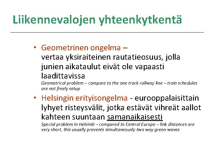 Liikennevalojen yhteenkytkentä • Geometrinen ongelma – vertaa yksiraiteinen rautatieosuus, jolla junien aikataulut eivät ole