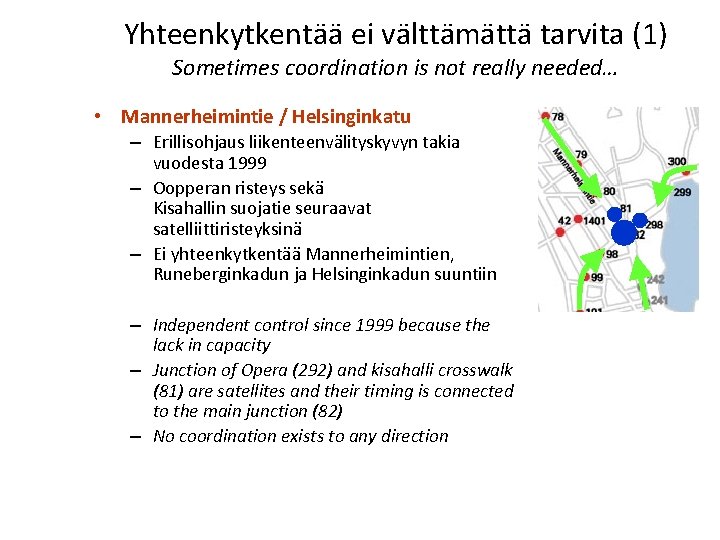 Yhteenkytkentää ei välttämättä tarvita (1) Sometimes coordination is not really needed… • Mannerheimintie /