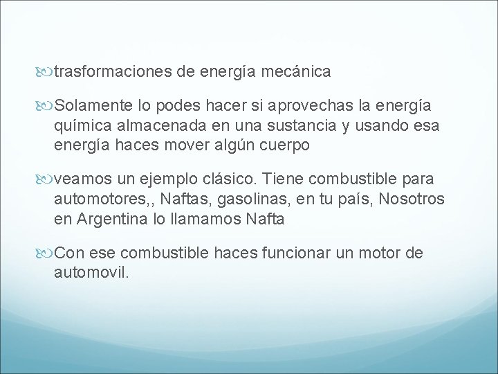  trasformaciones de energía mecánica Solamente lo podes hacer si aprovechas la energía química